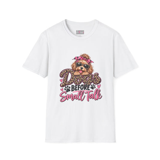 Dogs Before Small Talk T-Shirt | Funny Dog Lover Shirt | Cute Pet Mom Tee